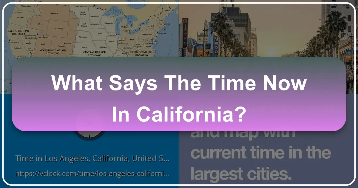 What Says the Time Now in California: Navigating the Golden State's Clock for Travelers and Tourists