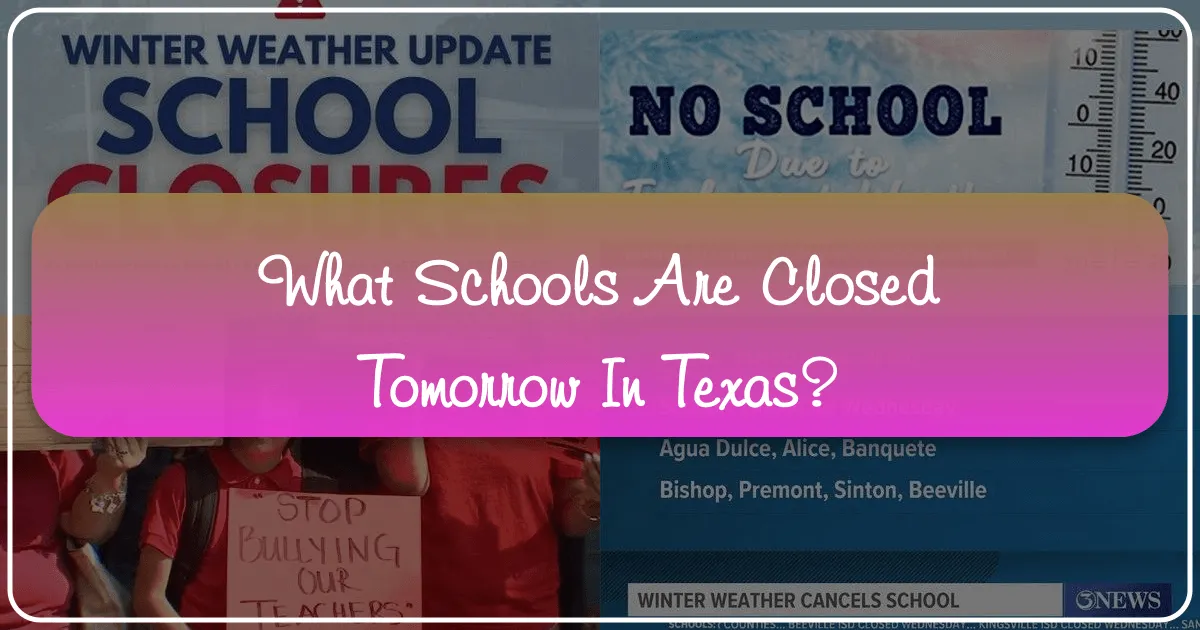 what schools are closed tomorrow in texas