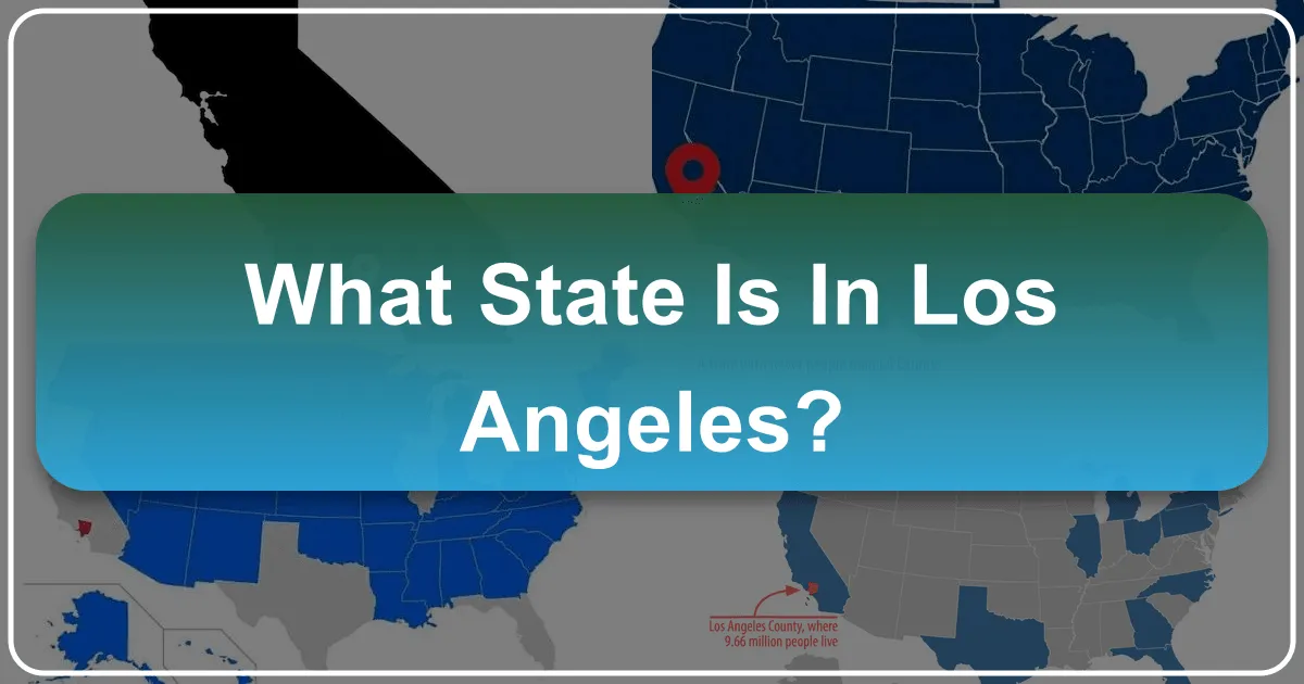 What State is in Los Angeles? Unveiling the Golden State's Gem