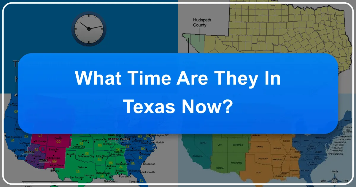 What Time Is It in Texas Right Now? Navigating Time Zones for Your Lone Star State Experience