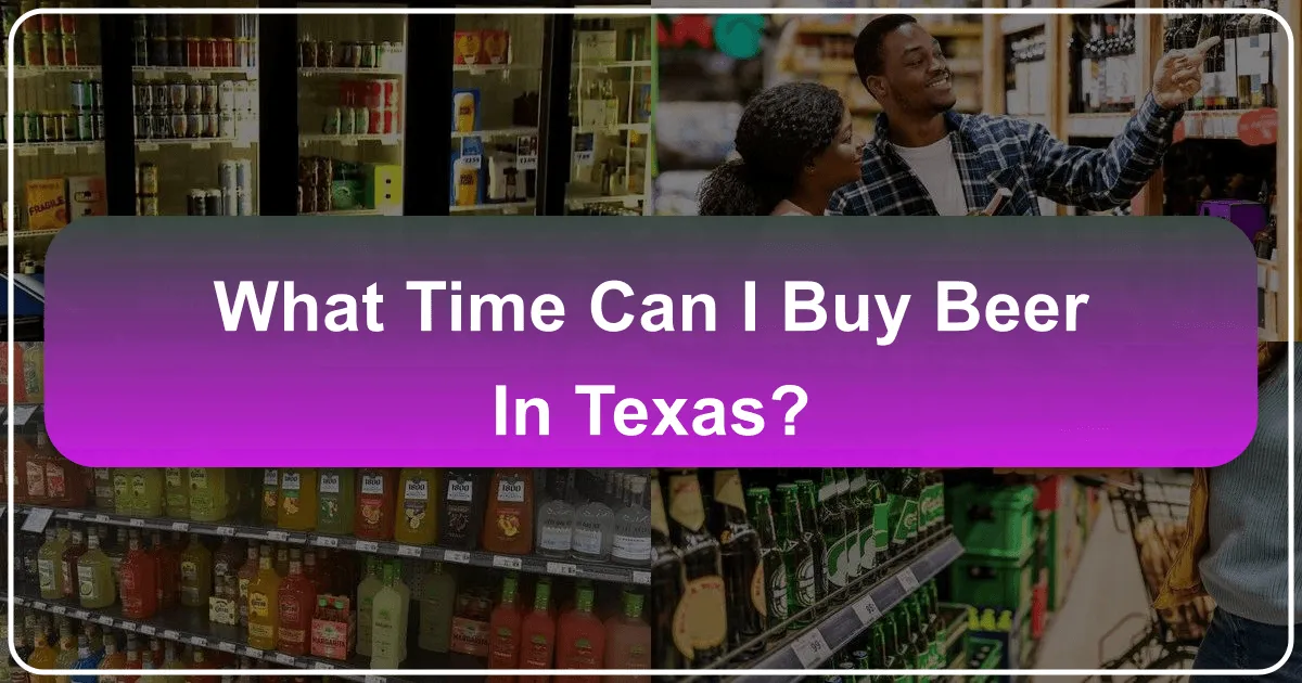 What Time Can I Buy Beer in Texas?