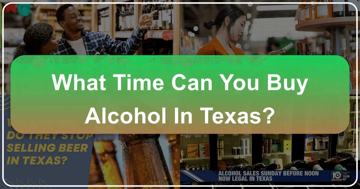 What Time Can You Buy Alcohol in Texas?