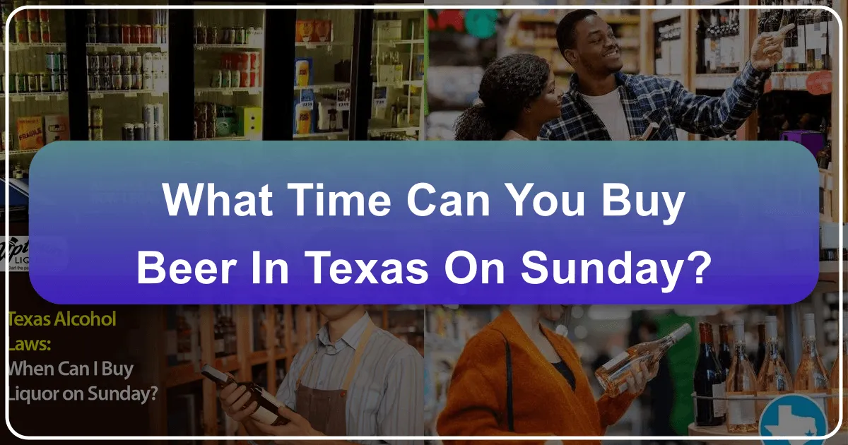 What Time Can You Buy Beer in Texas on Sunday?