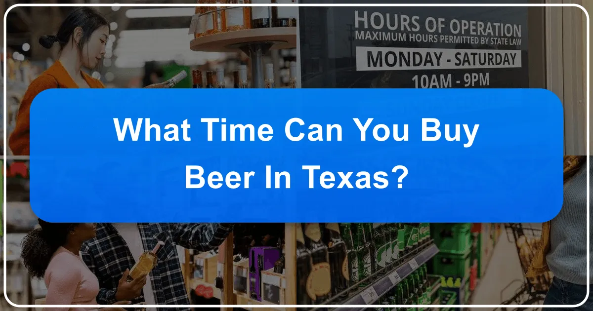 What Time Can You Buy Beer in Texas?