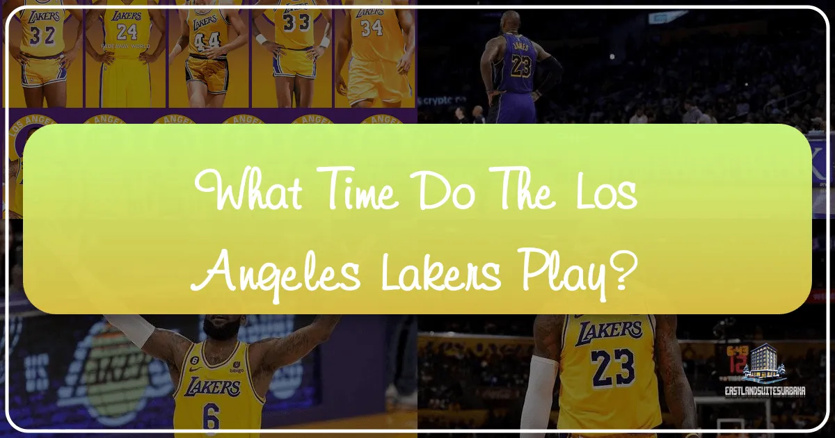 What Time Do The Los Angeles Lakers Play?