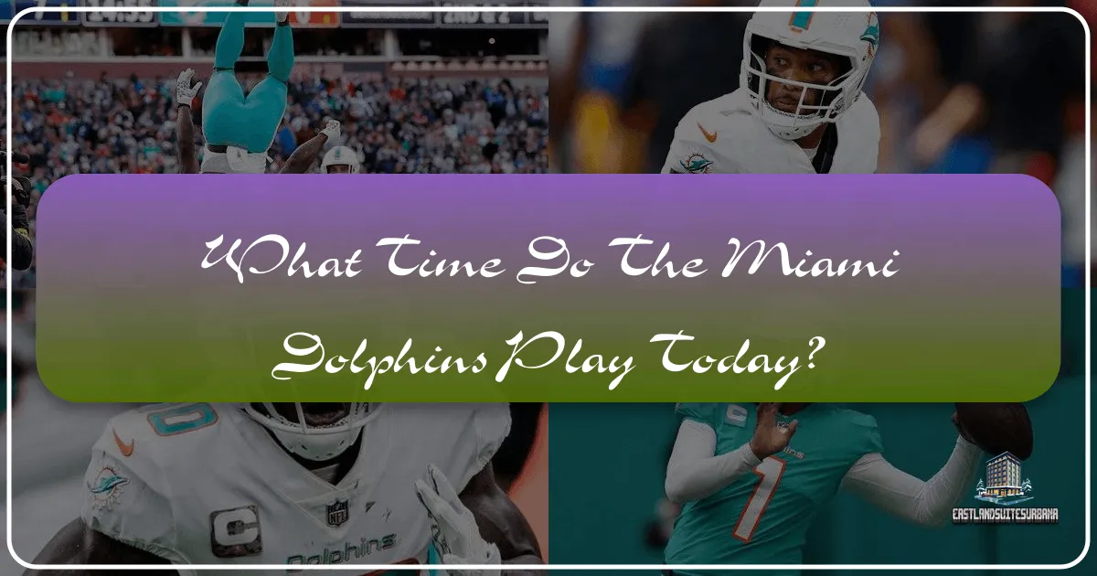 What Time Do The Miami Dolphins Play Today?