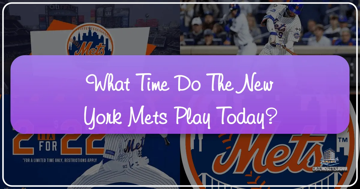 What Time Do The New York Mets Play Today?