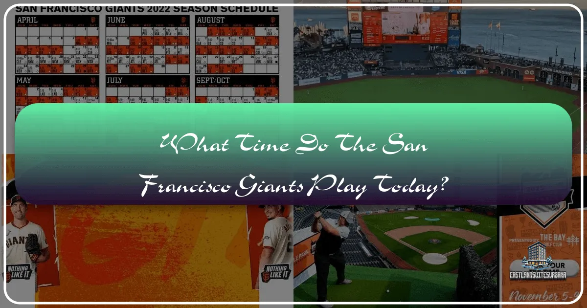 What Time Do the San Francisco Giants Play Today?