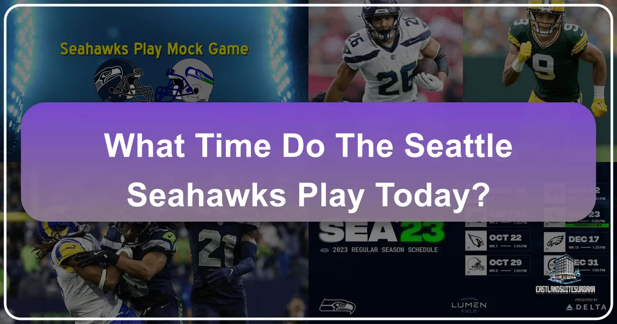 What Time Do the Seattle Seahawks Play Today?