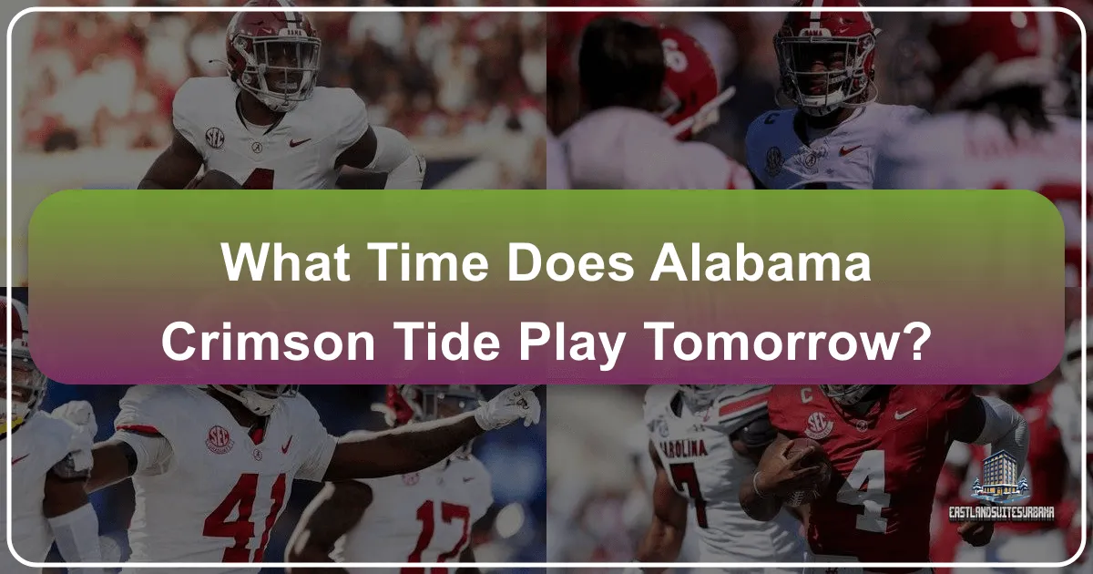 What Time Does Alabama Crimson Tide Play Tomorrow?