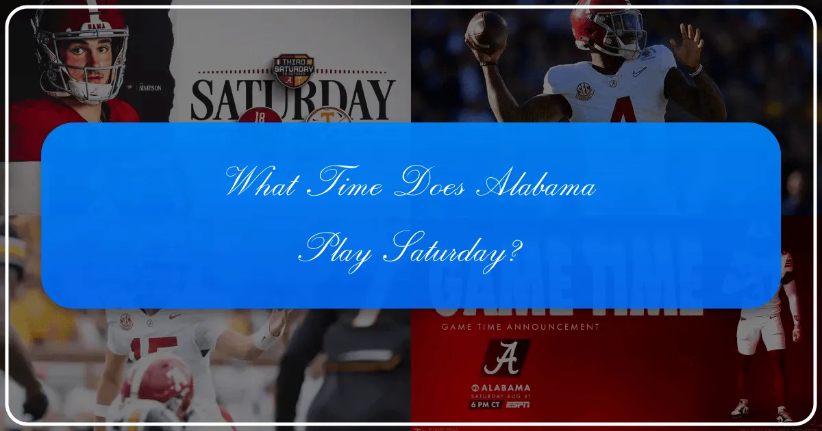 What Time Does Alabama Play Saturday?