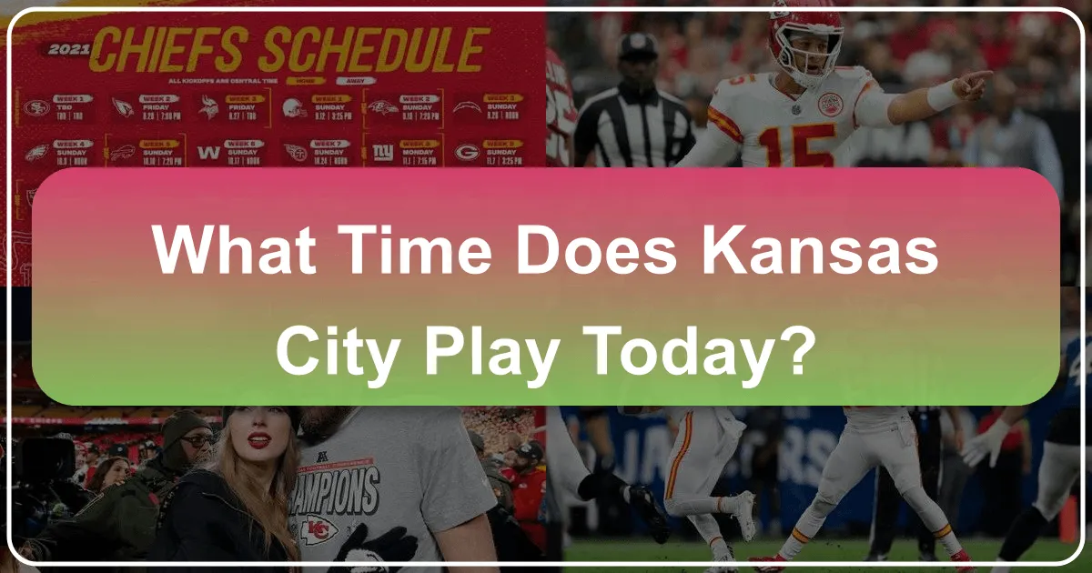 What Time Does Kansas City Play Today?