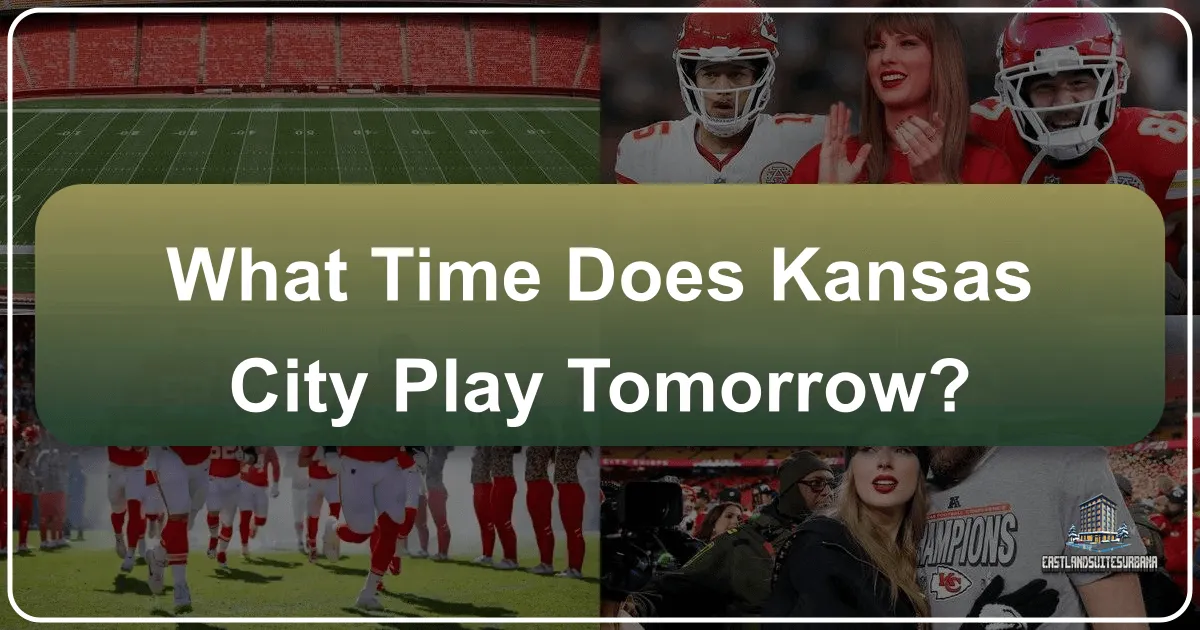 What Time Does Kansas City Play Tomorrow?