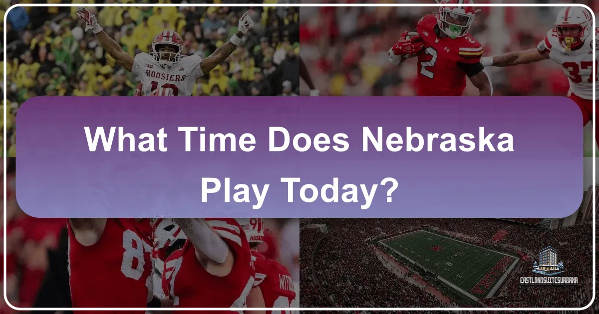 what time does nebraska play today