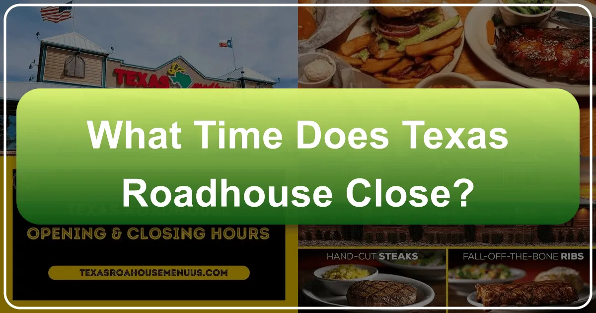 What Time Does Texas Roadhouse Close? Navigating Dining Hours for Seamless Travel Experiences