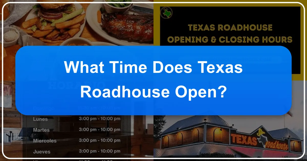 What Time Does Texas Roadhouse Open? Your Ultimate Guide to Dining, Travel, and Local Experiences