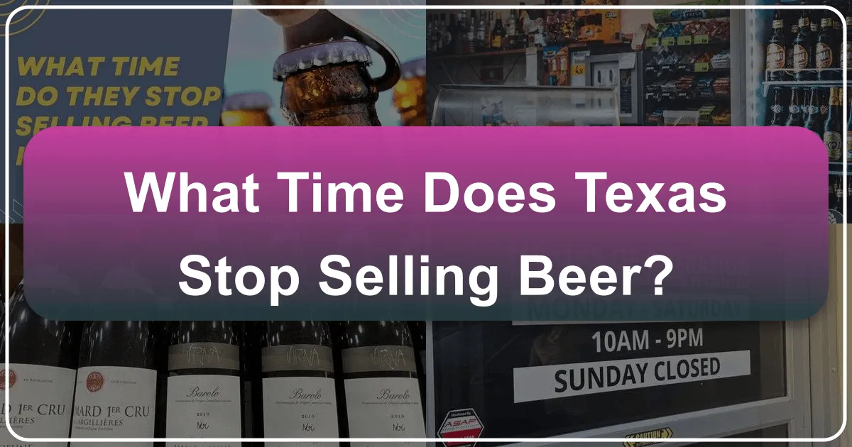 What Time Does Texas Stop Selling Beer?