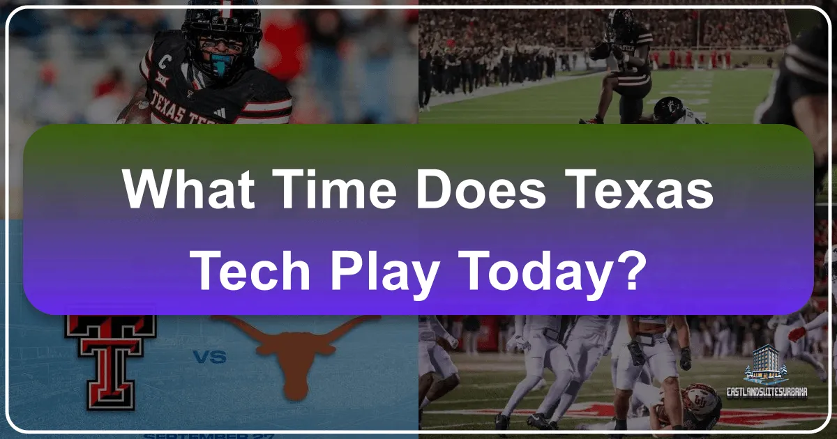 What Time Does Texas Tech Play Today?