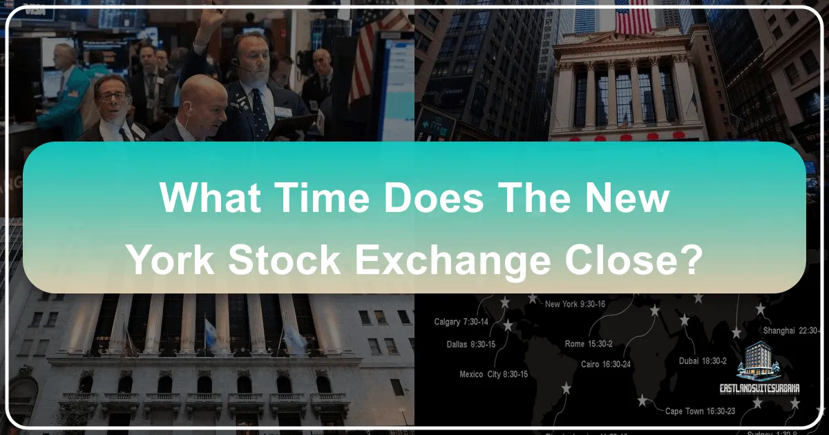 What Time Does the New York Stock Exchange Close