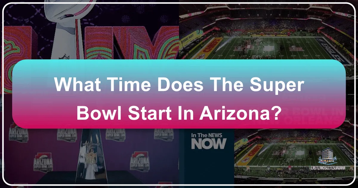 Super Bowl Kickoff in Arizona: Your Ultimate Guide to a Grand Getaway