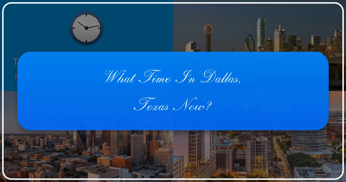What Time in Dallas, Texas Now?