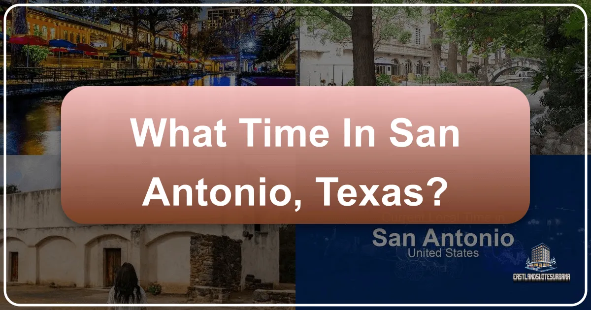 What Time in San Antonio, Texas