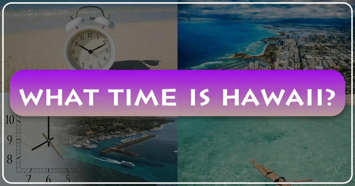 What Time Is Hawaii: A Comprehensive Guide to Hawaii Standard Time for Travelers