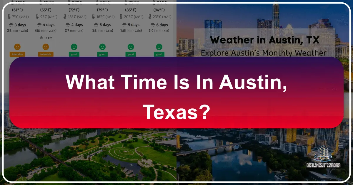 What Time Is It in Austin, Texas? Understanding and Maximizing Your Visit to the Live Music Capital
