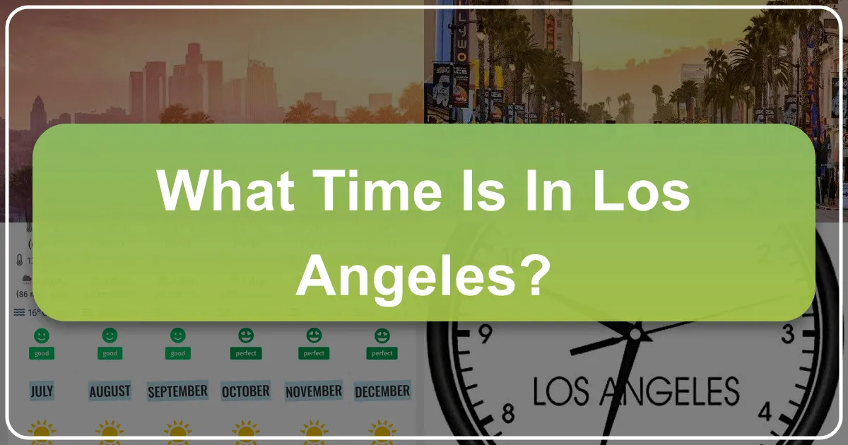What Time Is In Los Angeles? Navigating Your Visit to the City of Angels