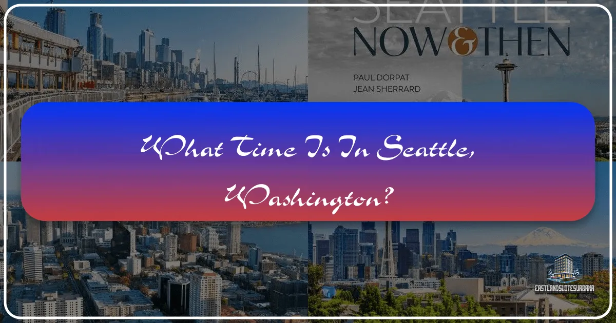 What Time Is In Seattle, Washington?