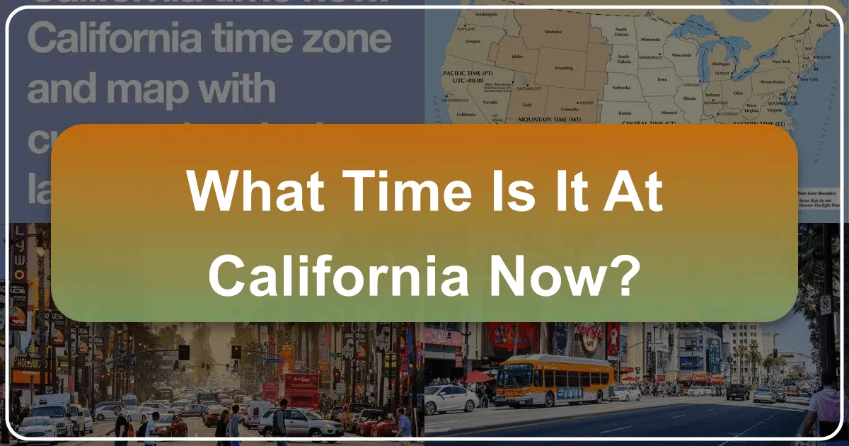 What Time Is It at California Now: Navigating the Golden State's Clock for Seamless Travel and Experiences