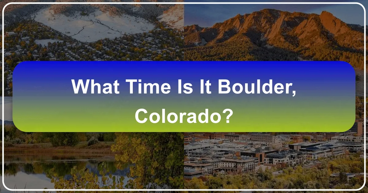 What Time Is It Boulder Colorado: Your Ultimate Guide to Experiencing the Centennial State's Gem