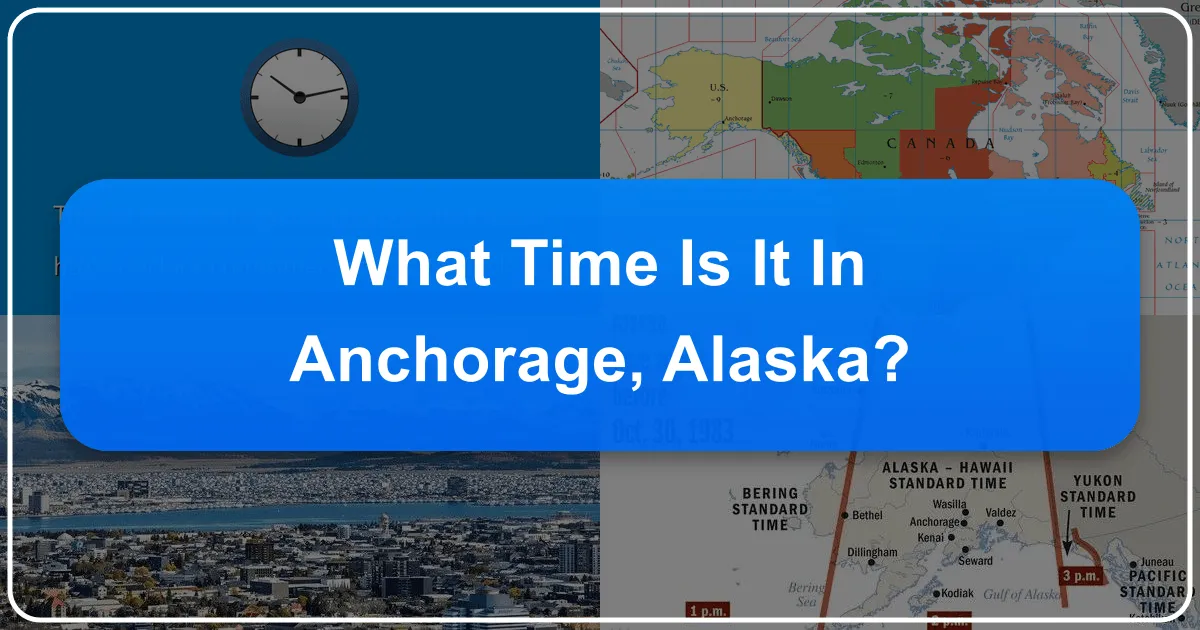 What Time Is It in Anchorage, Alaska? Navigating Your Alaskan Adventure