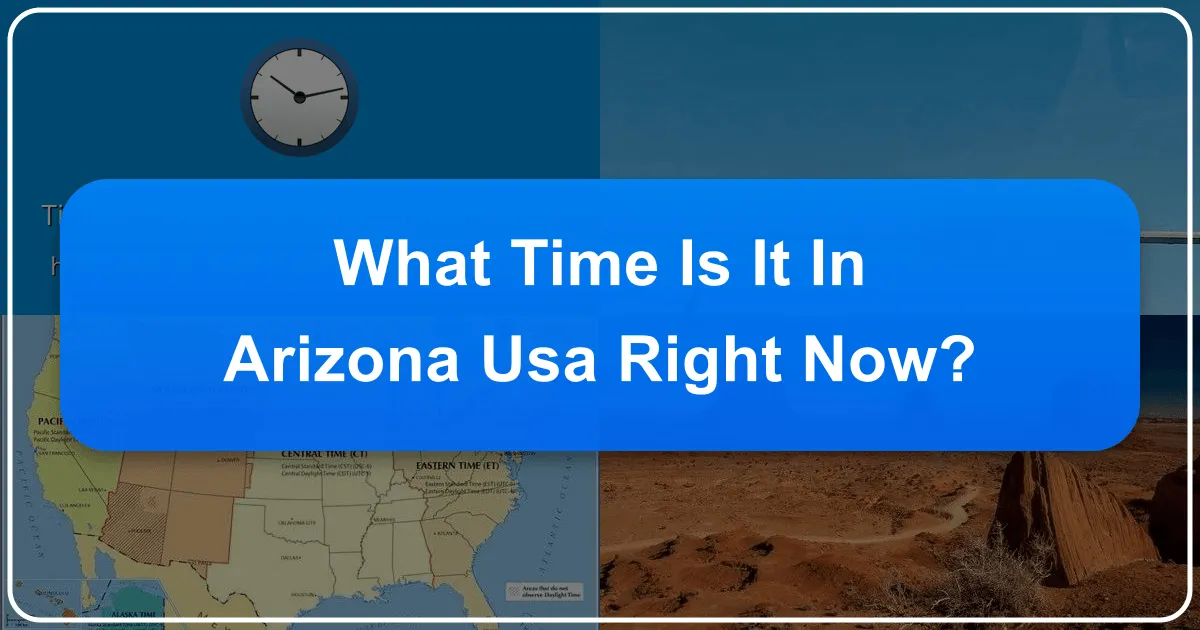 What Time Is It In Arizona USA Right Now: Navigating the Grand Canyon State's Unique Clock and Timeless Wonders
