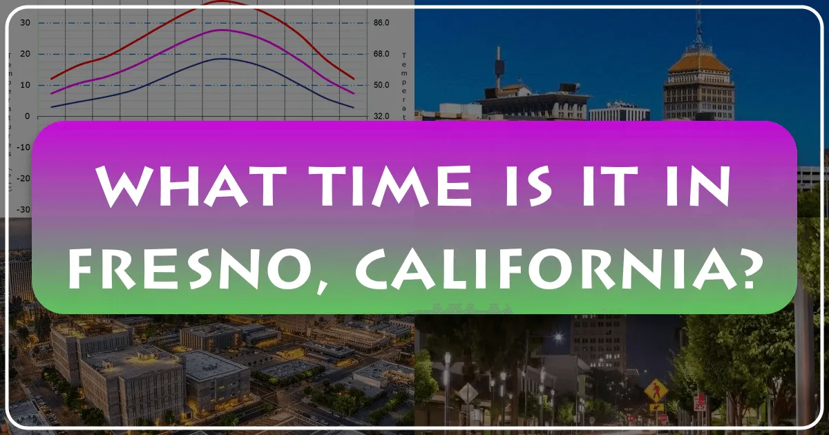 What Time Is It In Fresno, California?