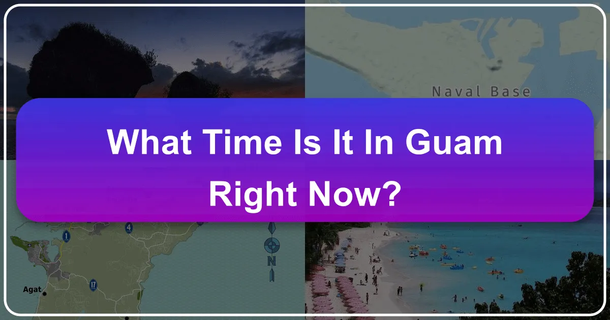 What Time Is It In Guam Right Now: Planning Your Perfect Pacific Escape