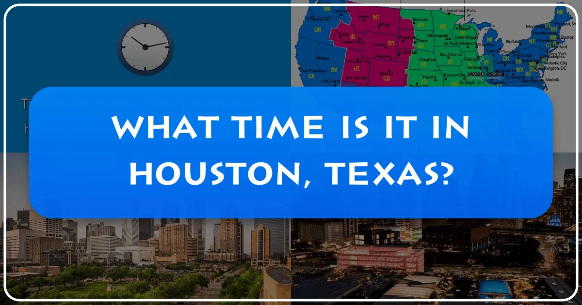 What Time Is It in Houston, Texas? A Comprehensive Guide to Visiting the Lone Star City