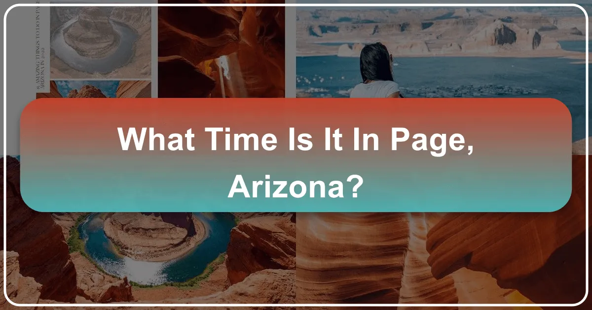Navigating Time in Page, Arizona: Your Essential Guide to Seamless Travel and Tourism
