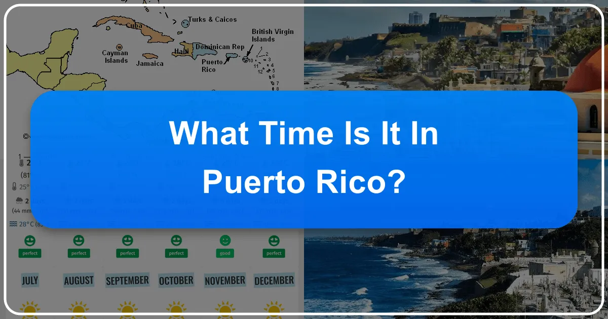 What Time Is It in Puerto Rico: A Guide to Synchronizing Your Caribbean Experience