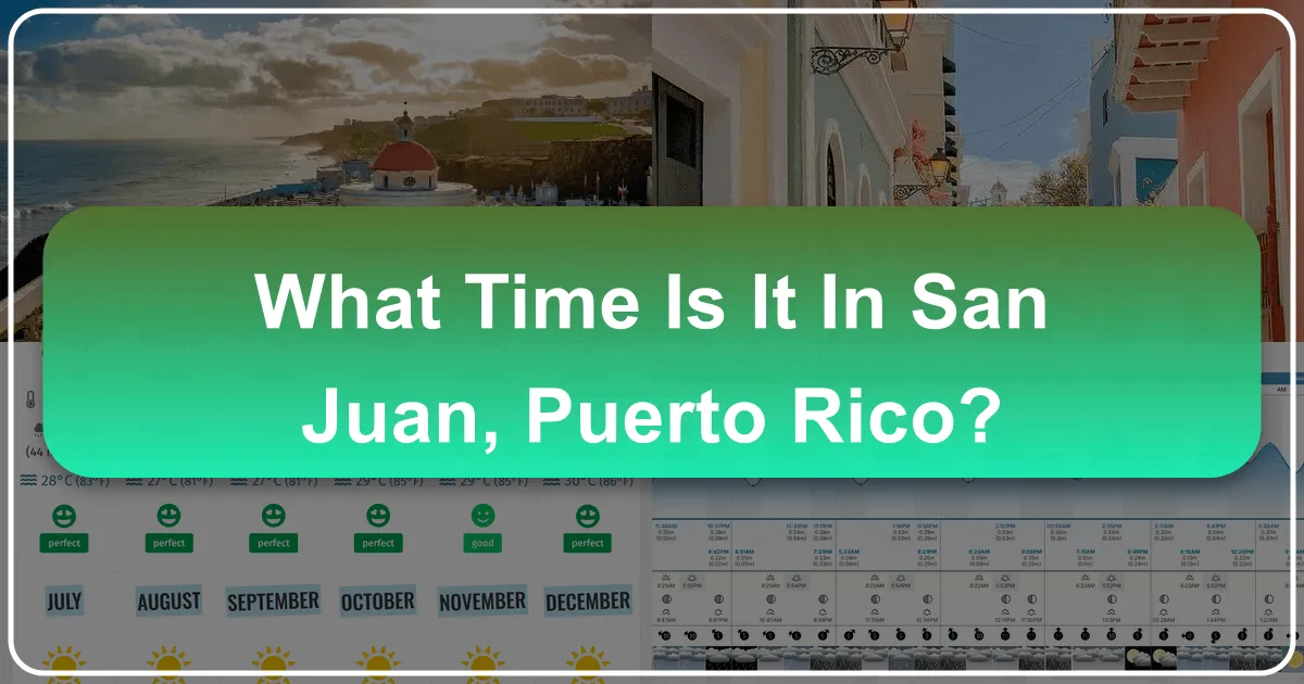 What Time Is It in San Juan, Puerto Rico? Your Essential Guide to Island Time