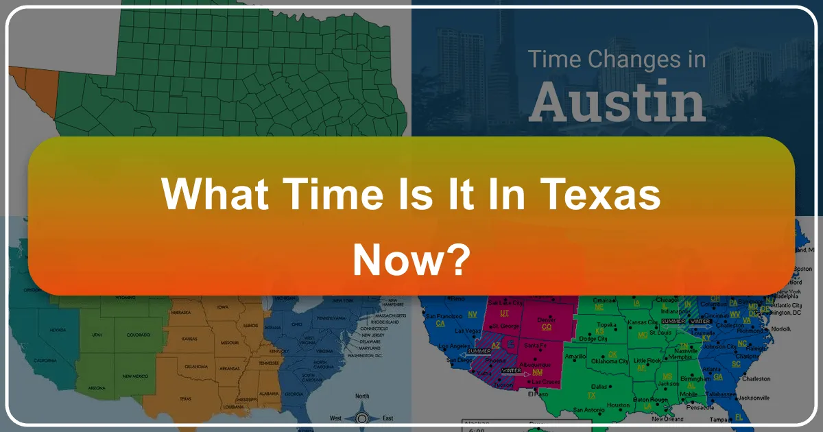 What Time Is It in Texas Now? Your Essential Guide for Navigating the Lone Star State