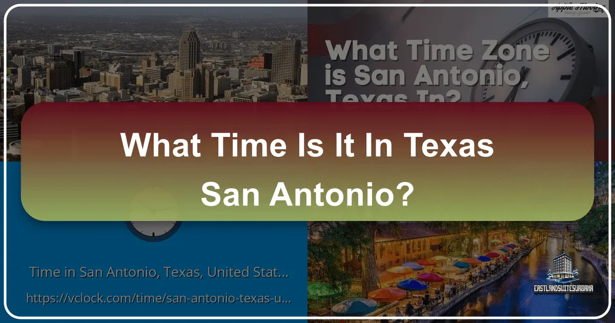 What Time Is It In Texas San Antonio? Your Ultimate Guide to Exploring the Alamo City