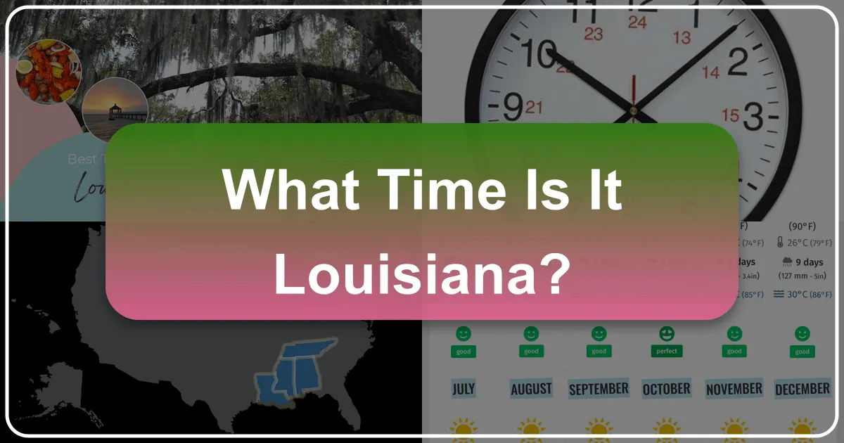 What Time Is It, Louisiana? Unveiling the Pelican State's Timeless Allure