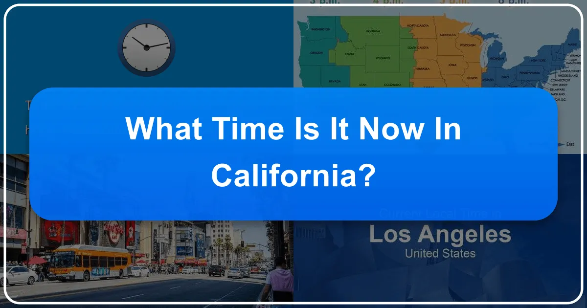 What Time Is It Now in California? Navigating the Golden State's Clock for Seamless Travel
