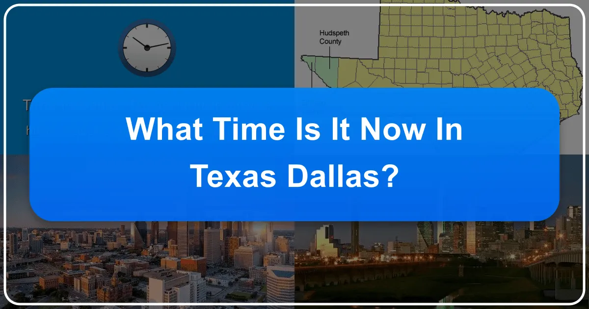 Current Time in Dallas, Texas: Unlocking Your Perfect Visit