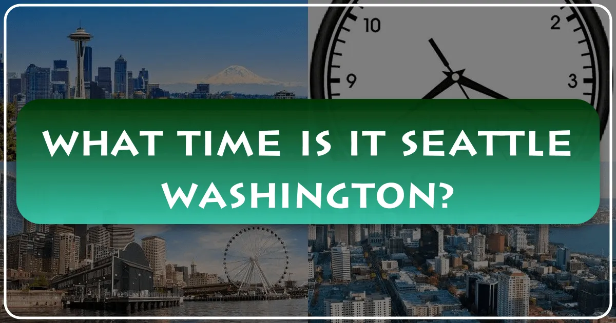 What Time Is It, Seattle, Washington?