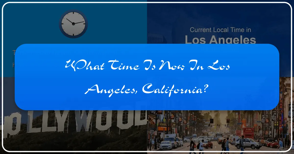 What Time Is Now in Los Angeles, California?