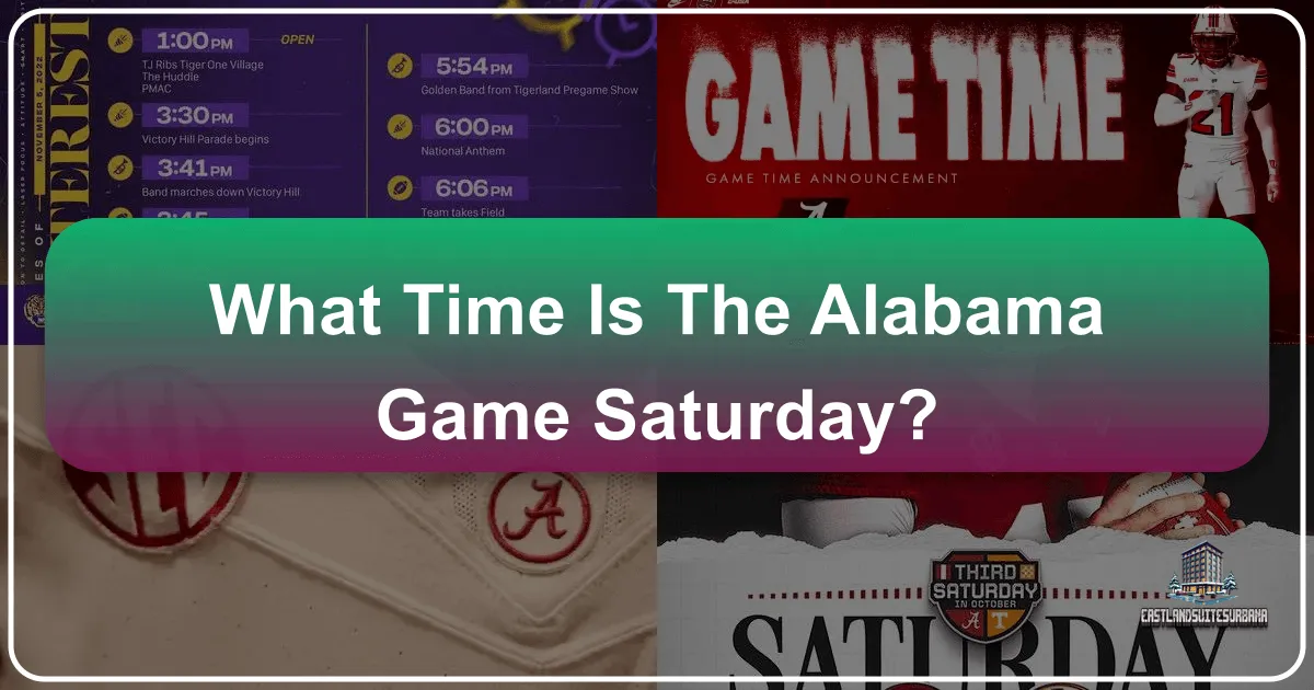 What Time Is the Alabama Game Saturday? Your Ultimate Travel Guide to an Unforgettable Weekend