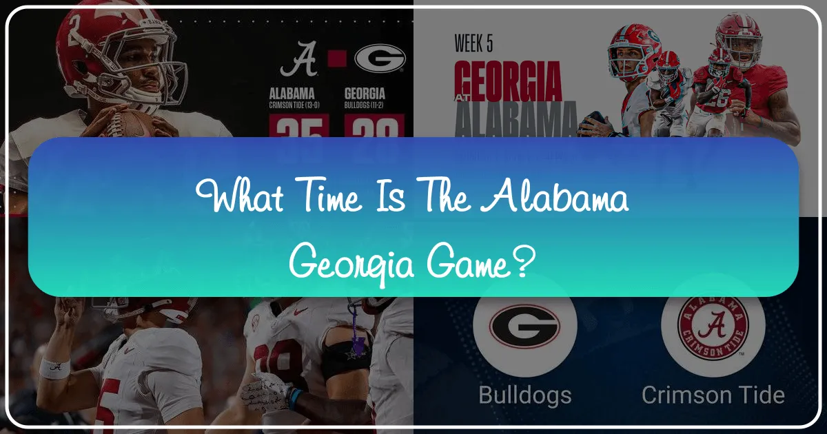 What Time is the Alabama Georgia Game? Planning Your Ultimate College Football Getaway