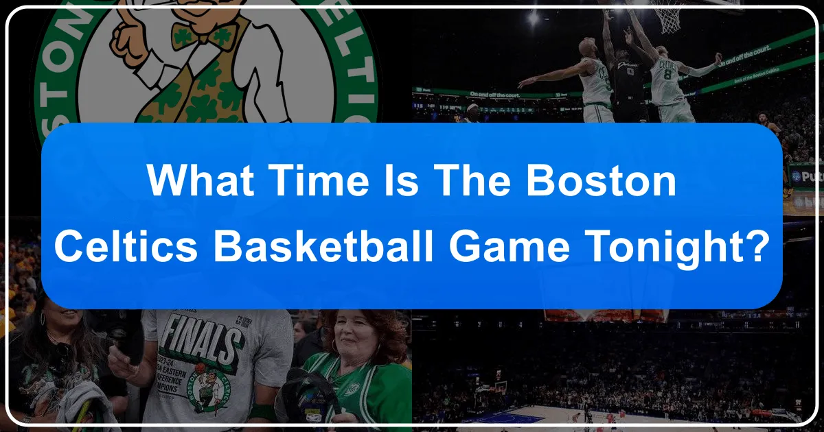 What Time Is The Boston Celtics Basketball Game Tonight?